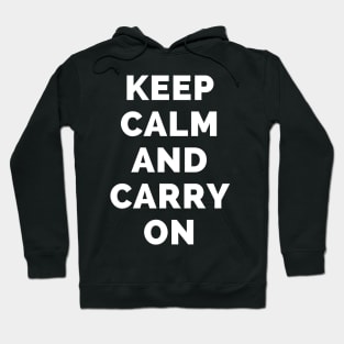 Keep Calm And Carry On - Black And White Simple Font - Funny Meme Sarcastic Satire - Self Inspirational Quotes - Inspirational Quotes About Life and Struggles Hoodie